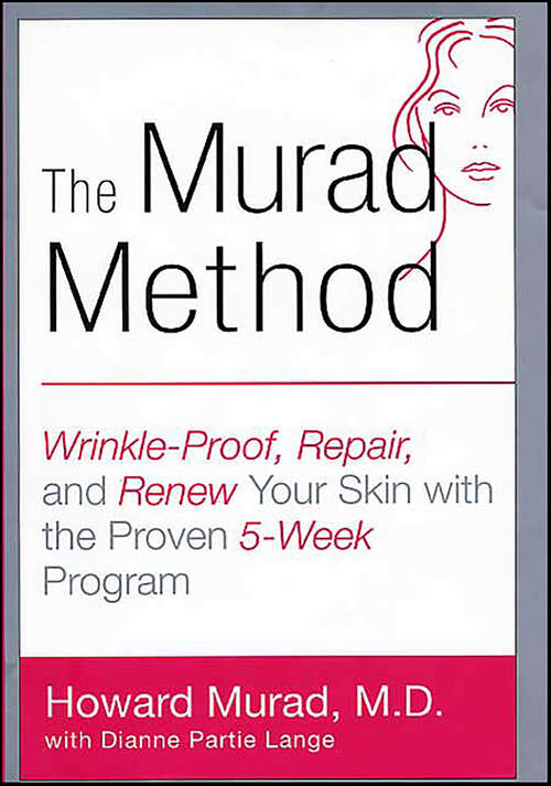 Book cover of The Murad Method: Wrinkle-Proof, Repair, and Renew Your Skin with the Proven 5-Week Program