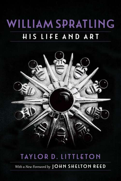 Book cover of William Spratling, His Life and Art: Selected Essays in Economic and Social History (Southern Biography Series)
