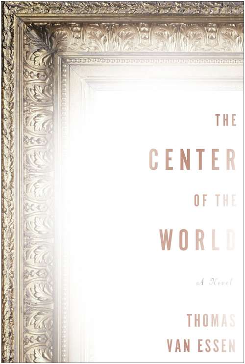 The Center of the World: A Novel of J. M. W. Turner and His Lost Painting