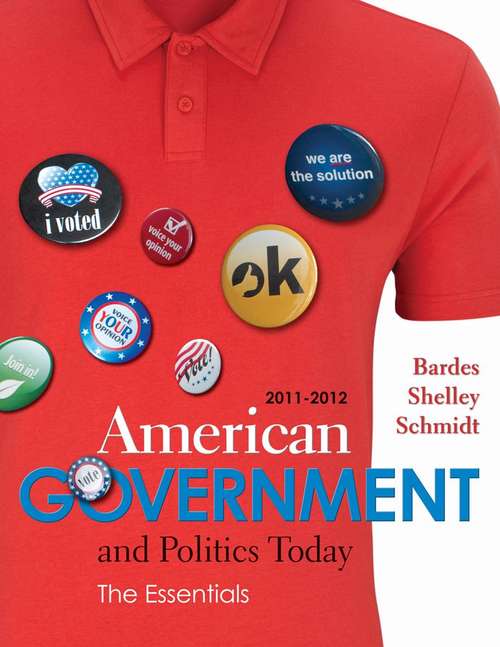 American Government and Politics Today: The Essentials (2011-2012 Edition)