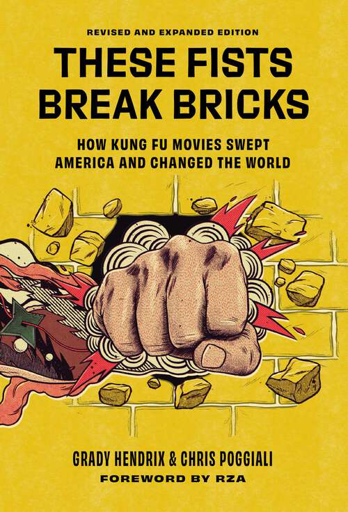 Book cover of These Fists Break Bricks (Revised and Expanded Edition): How Kung Fu Movies Swept America and Changed the World