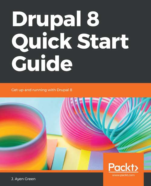Book cover of Drupal 8 Quick Start Guide: Get up and running with Drupal 8