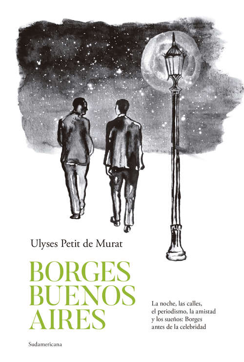 Book cover of Borges Buenos Aires: La noche, las calles, el periodismo, la amistad y los sueños: Borges antes de la celebridad