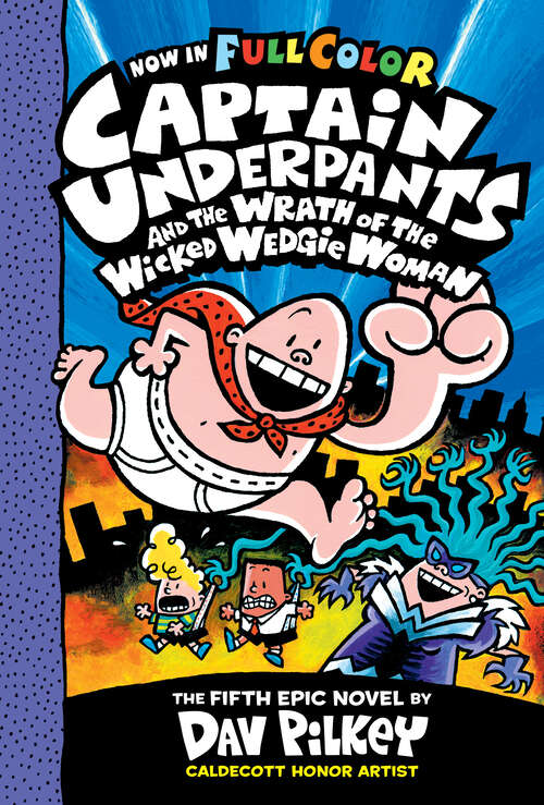Book cover of Captain Underpants and the Wrath of the Wicked Wedgie Woman: Color Edition (Color Edition) (Captain Underpants #5)