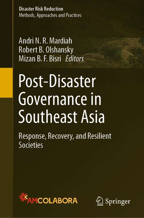 Book cover of Post-Disaster Governance in Southeast Asia: Response, Recovery, and Resilient Societies (1st ed. 2022) (Disaster Risk Reduction)