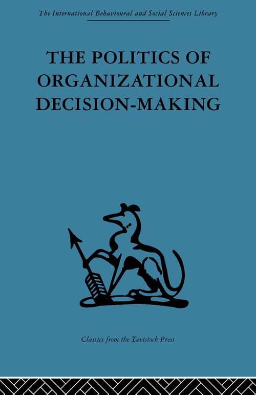 Book cover of The Politics of Organizational Decision-Making