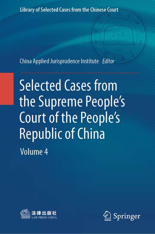 Book cover of Selected Cases from the Supreme People’s Court of the People’s Republic of China: Volume 4 (1st ed. 2023) (Library of Selected Cases from the Chinese Court)
