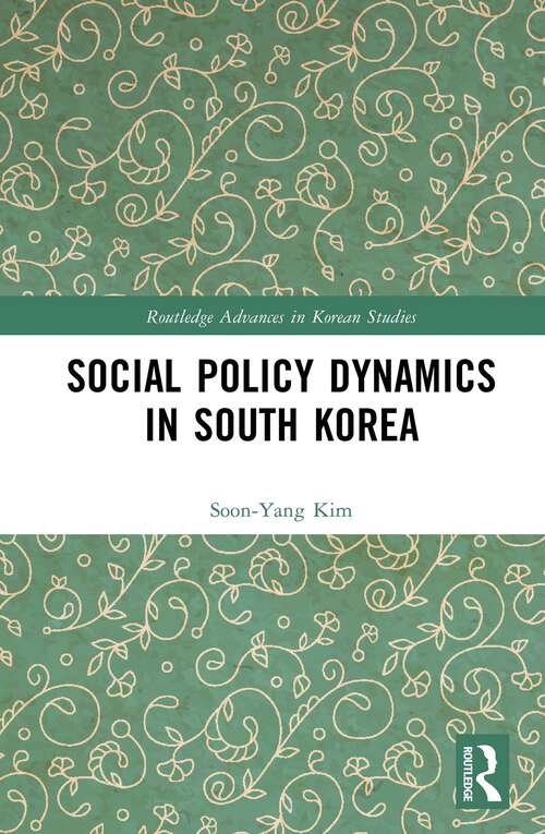 Book cover of Social Policy Dynamics in South Korea (Routledge Advances in Korean Studies)