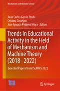 Trends in Educational Activity in the Field of Mechanism and Machine Theory: Selected Papers from ISEMMS 2022 (Mechanisms and Machine Science #128)