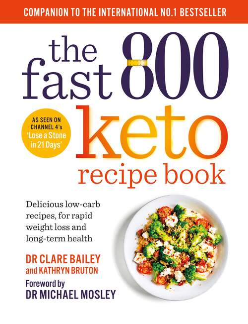 Book cover of The Fast 800 Keto Recipe Book: Delicious low-carb recipes, for rapid weight loss and long-term health (The Fast 800 Series)