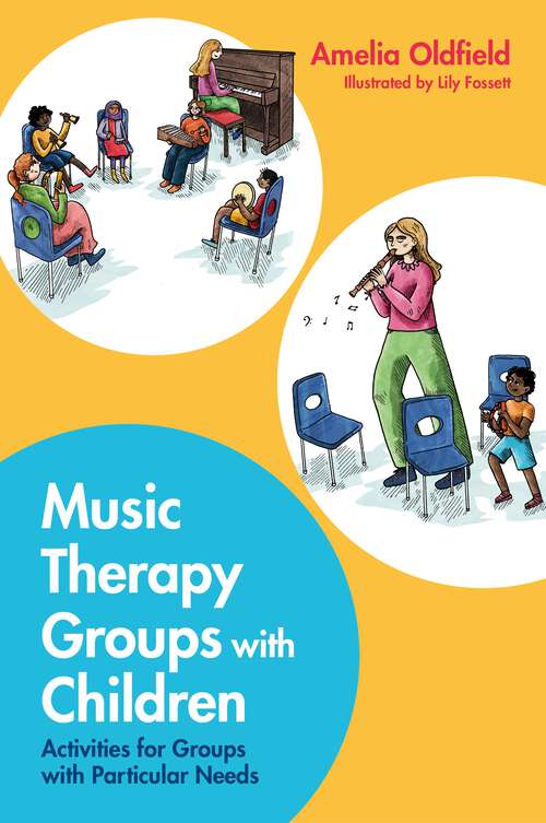 Music Therapy Groups with Children: Activities for Groups with Particular Needs