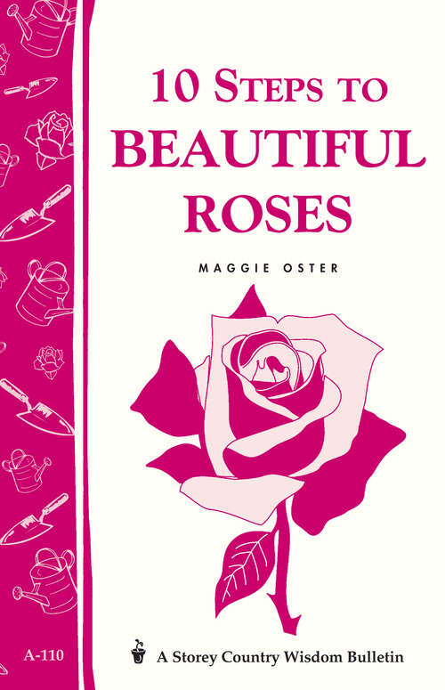 Book cover of 10 Steps to Beautiful Roses: Storey Country Wisdom Bulletin A-110