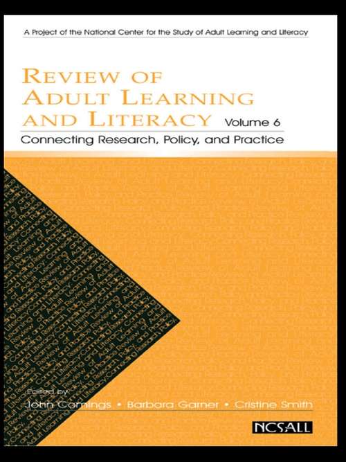 Review of Adult Learning and Literacy, Volume 6: Connecting Research, Policy, and Practice: A Project of the National Center for the Study of Adult Learning and Literacy (J-b Annual Review Of Adult Learning And Literacy Ser. #6)