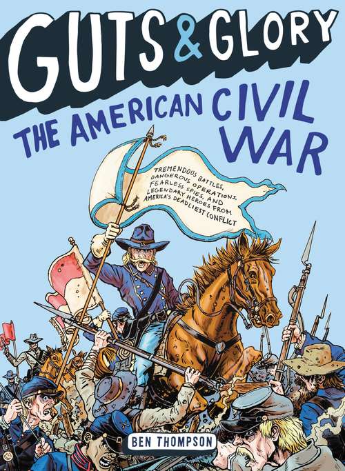 Guts & Glory: The American Civil War (Guts & Glory #1)
