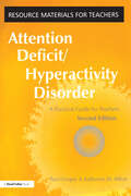 Attention Deficit Hyperactivity Disorder: A Practical Guide for Teachers