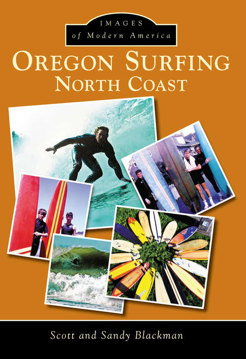 Oregon Surfing: North Coast (Images of Modern America)