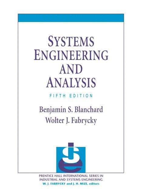 Systems Engineering and Analysis (Prentice Hall International Series in Industrial and Systems Engineering)