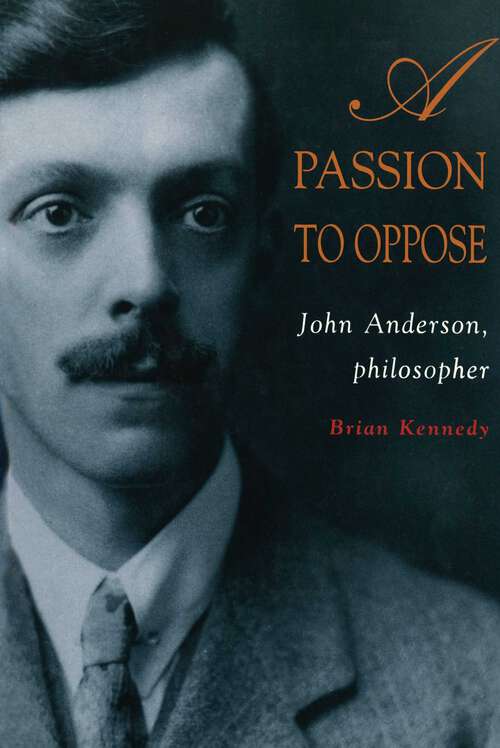 Book cover of Passion To Oppose: John Anderson, philosopher