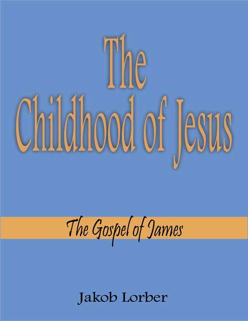 Book cover of The Childhood of Jesus: The Gospel of James