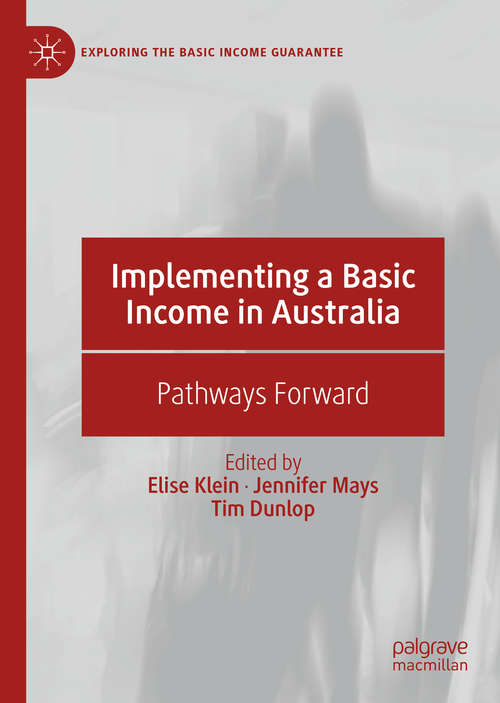 Implementing a Basic Income in Australia: Pathways Forward (Exploring the Basic Income Guarantee)