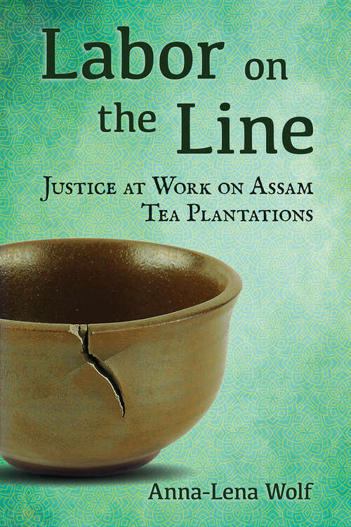 Book cover of Labor on the Line: Justice at Work on Assam Tea Plantations