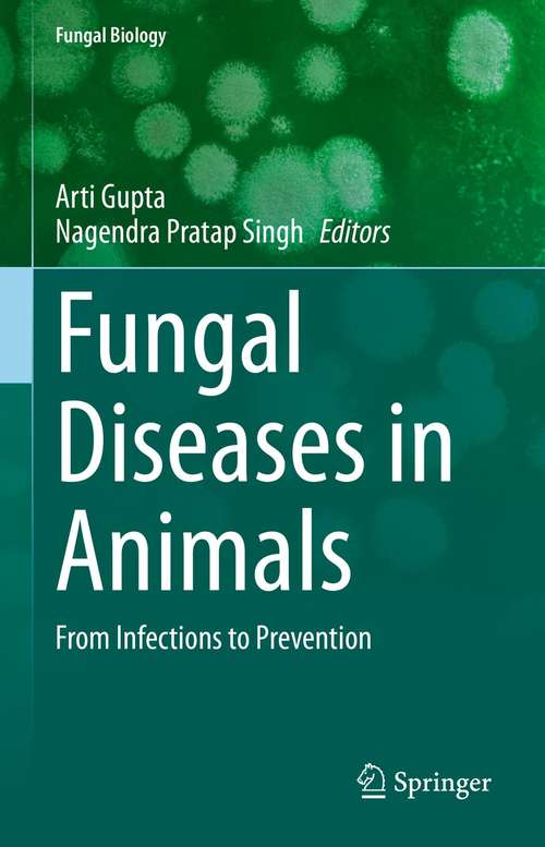 Book cover of Fungal Diseases in Animals: From Infections to Prevention (1st ed. 2021) (Fungal Biology)