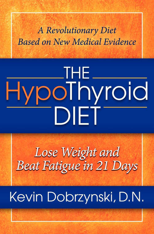 Book cover of The HypoThyroid Diet: Lose Weight and Beat Fatigue in 21 Days