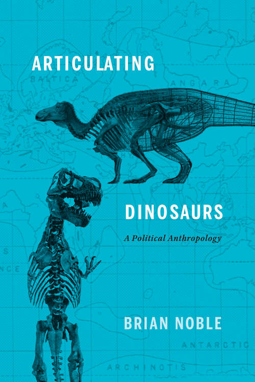 Book cover of Articulating Dinosaurs: A Political Anthropology