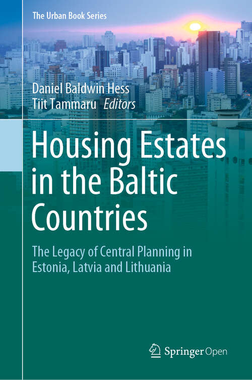 Housing Estates in the Baltic Countries: The Legacy of Central Planning in Estonia, Latvia and Lithuania (The Urban Book Series)