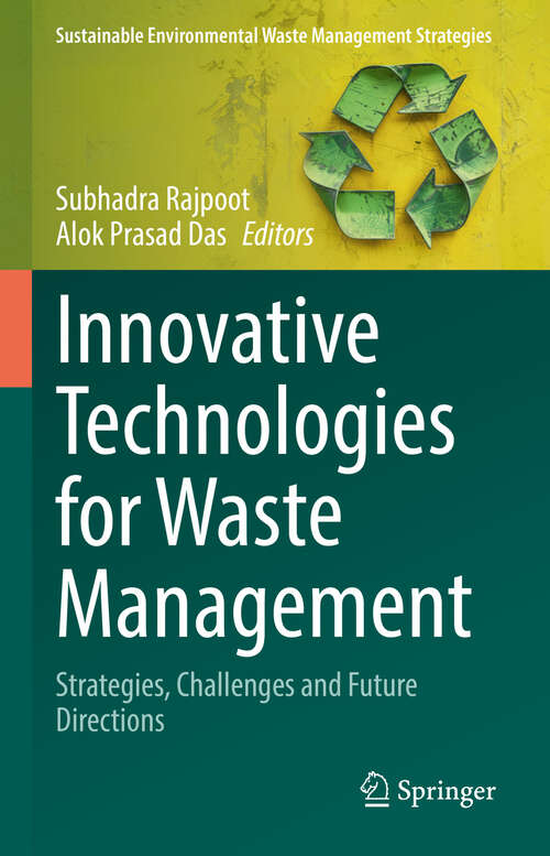 Book cover of Innovative Technologies for Waste Management: Strategies, Challenges and Future Directions (Sustainable Environmental Waste Management Strategies)