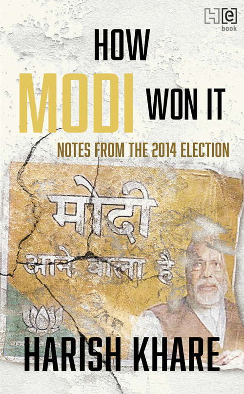 How Modi Won It: Notes From The 2014 Election