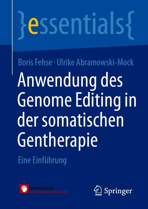 Book cover of Anwendung des Genome Editing in der somatischen Gentherapie: Eine Einführung (1. Aufl. 2021) (essentials)