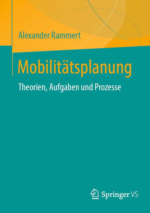 Book cover of Mobilitätsplanung: Theorien, Aufgaben und Prozesse (1. Aufl. 2024)