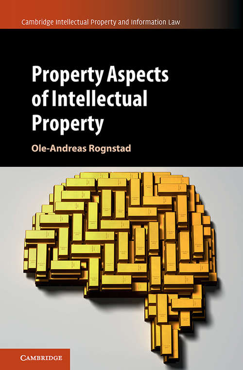 Book cover of Property Aspects of Intellectual Property (Cambridge Intellectual Property and Information Law #46)