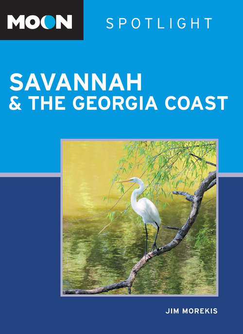 Book cover of Moon Spotlight Savannah & the Georgia Coast: 2012