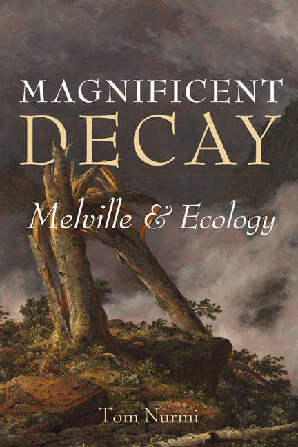Book cover of Magnificent Decay: Melville and Ecology (Under the Sign of Nature)