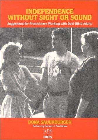 Book cover of Independence without Sight or Sound: Suggestions for Practitioners Working with Deaf-Blind Adults