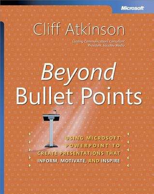 Book cover of Beyond Bullet Points: Using Microsoft® PowerPoint® to Create Presentations That Inform, Motivate, and Inspire