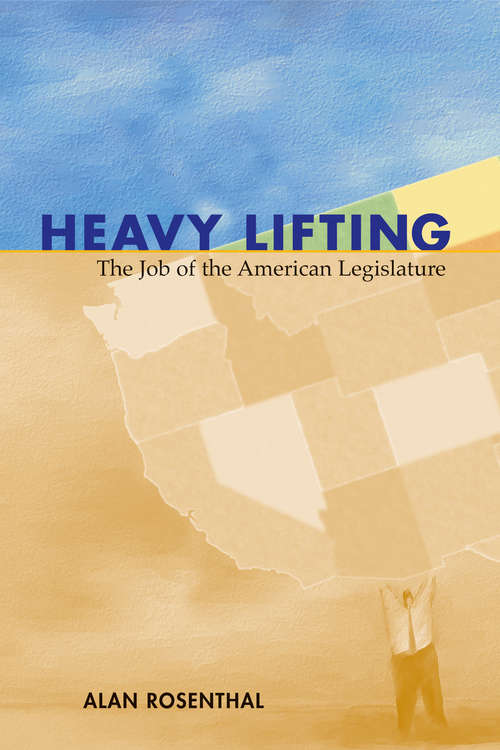 Book cover of Heavy Lifting: The Job of the American Legislature