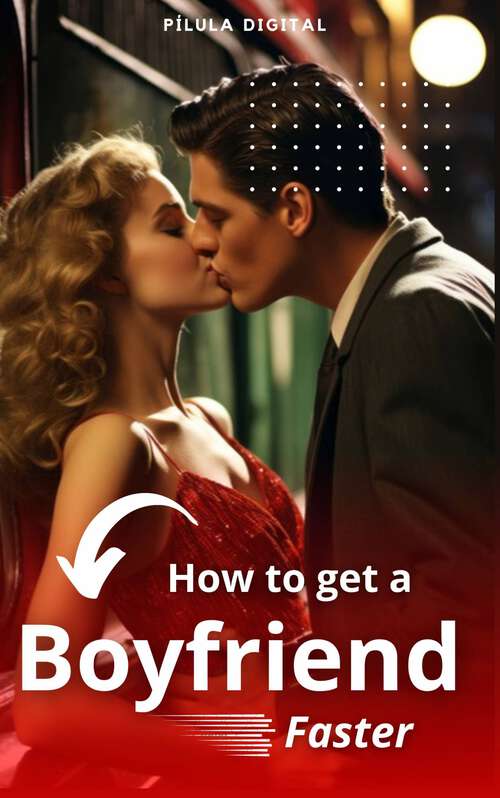 Book cover of How to get a Boyfriend Faster