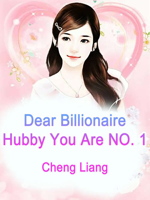 Dear Billionaire Hubby, You Are NO. 1: Volume 1 (Volume 1 #1)