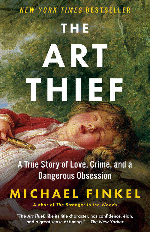 Book cover of The Art Thief: A True Story of Love, Crime, and a Dangerous Obsession