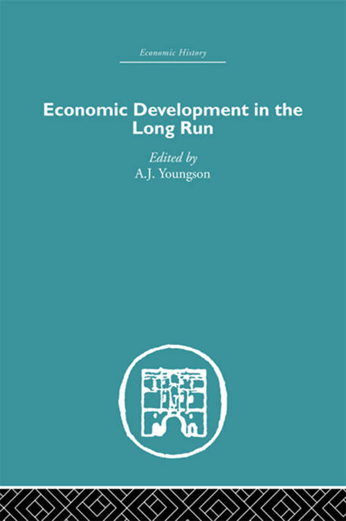 Book cover of Economic Development in the Long Run (Economic History Ser.)