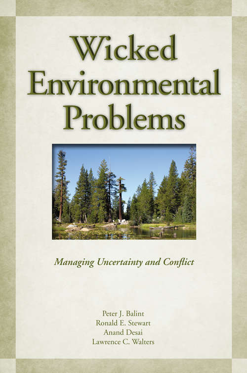 Wicked Environmental Problems: Managing Uncertainty and Conflict