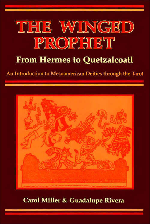 Book cover of The Winged Prophet: From Hermes to Quetzalcoatl