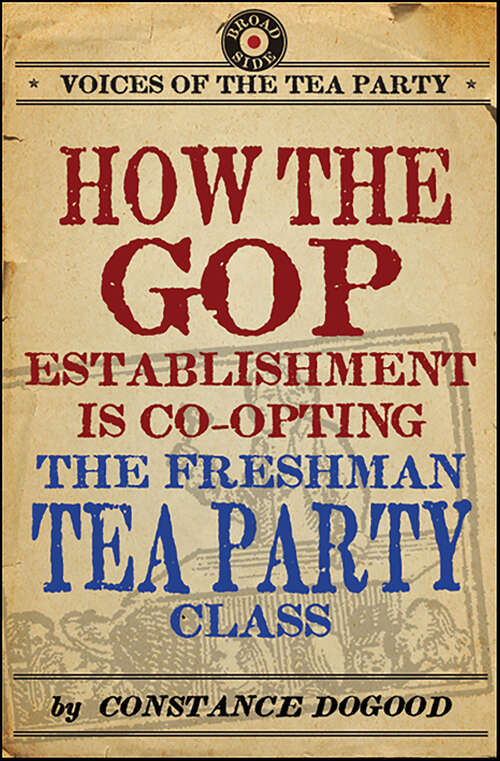 Book cover of How the GOP Establishment Is Co-Opting the Freshman Tea Party Class (Voices of the Tea Party)