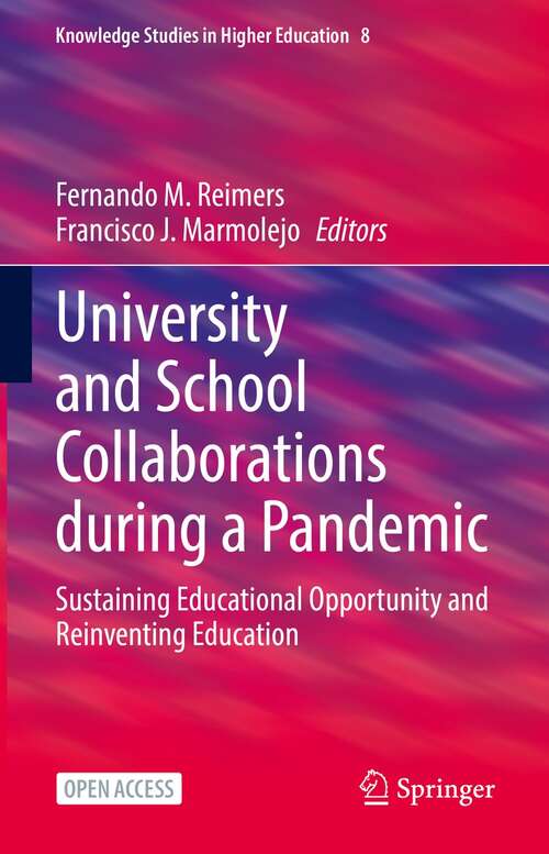University and School Collaborations during a Pandemic: Sustaining Educational Opportunity and Reinventing Education (Knowledge Studies in Higher Education #8)