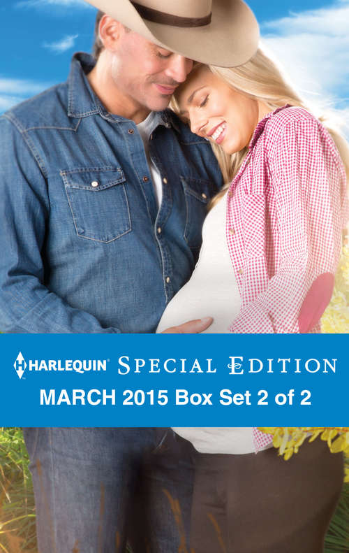 Harlequin Special Edition March 2015 - Box Set 2 of 2