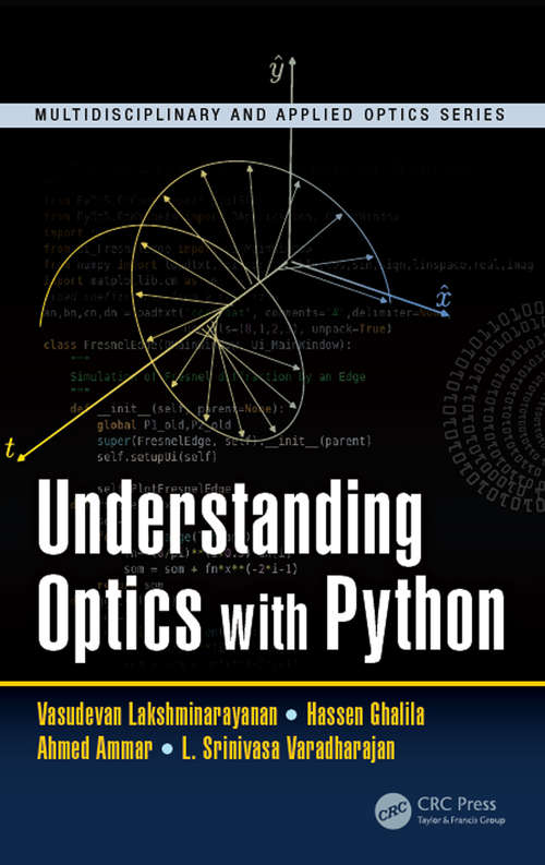 Understanding Optics with Python (Multidisciplinary and Applied Optics)