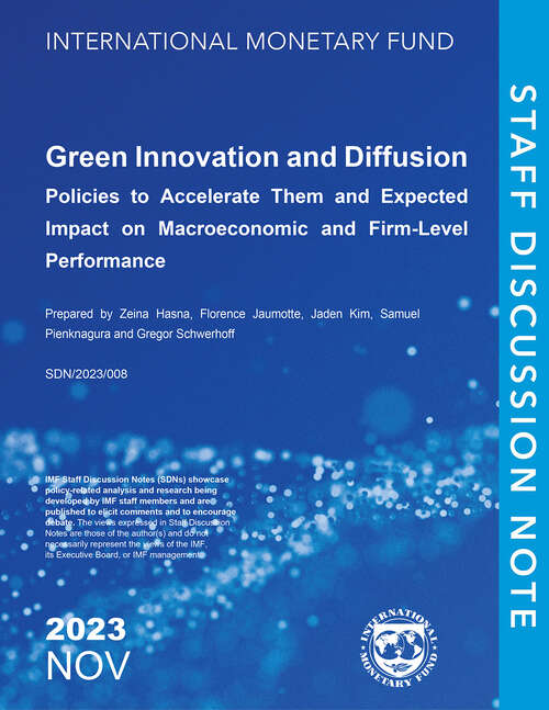 Book cover of Green Innovation and Diffusion: Policies To Accelerate Them And Expected Impact On Macroeconomic And Firm-level Performance (Staff Discussion Notes Ser.)